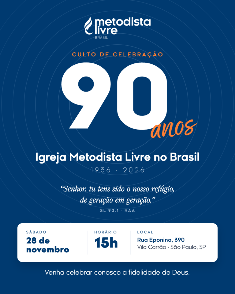 Convite para o Culto de Celebração dos 90 anos da Igreja Metodista Livre no Brasil, sábado, 28 de novembro de 2026, às 15h, Rua Eponina, 390, Vila Carrão, São Paulo (SP)